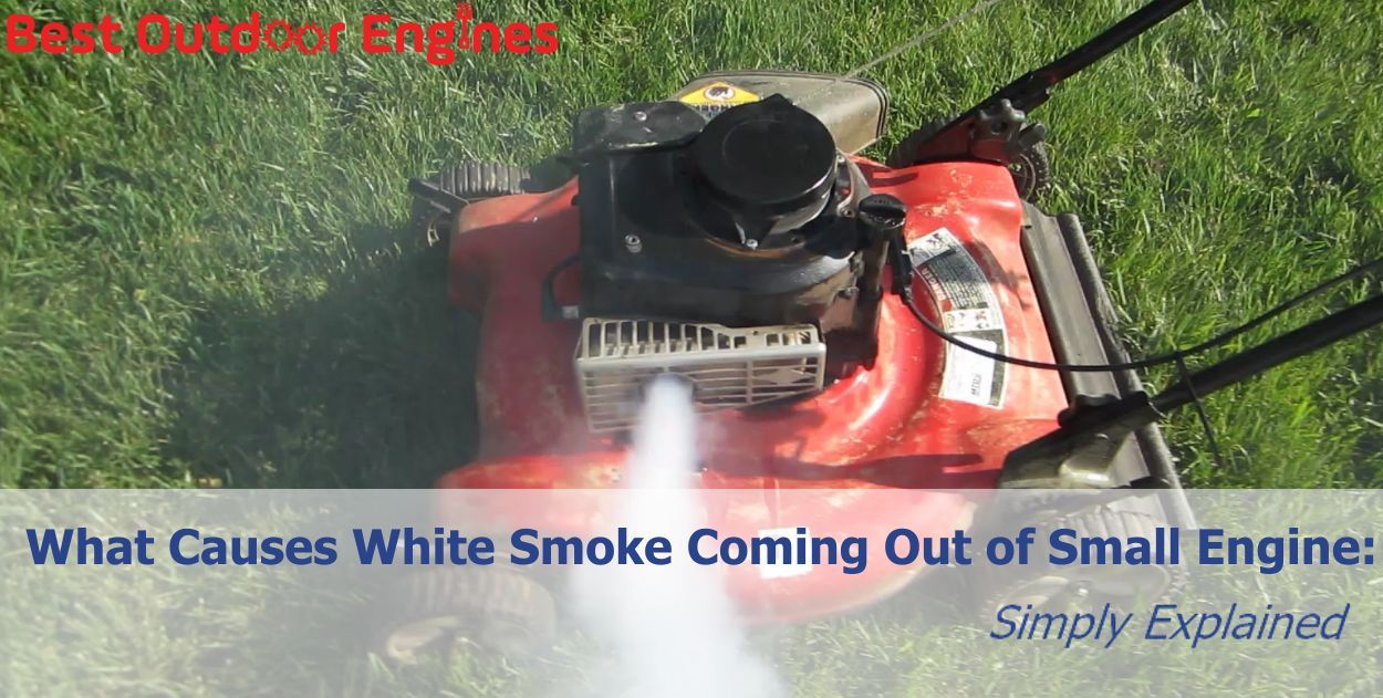 What Causes White Smoke Coming Out of Small Engine: Simply Explained What Causes White Smoke Coming Out of Small Engine: Simply Explained
